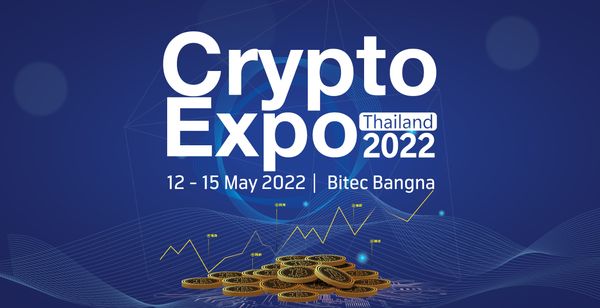 รีวิวงาน Crypto Expo Thailand 2022 มหกรรมสินทรัพย์ดิจิทัลครั้งแรกของประเทศไทย